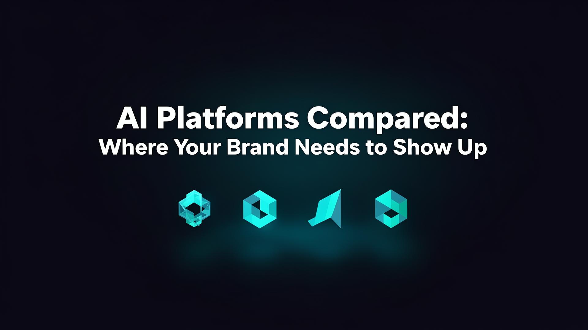 AI Platforms Compared: Where Your Brand Needs to Show Up