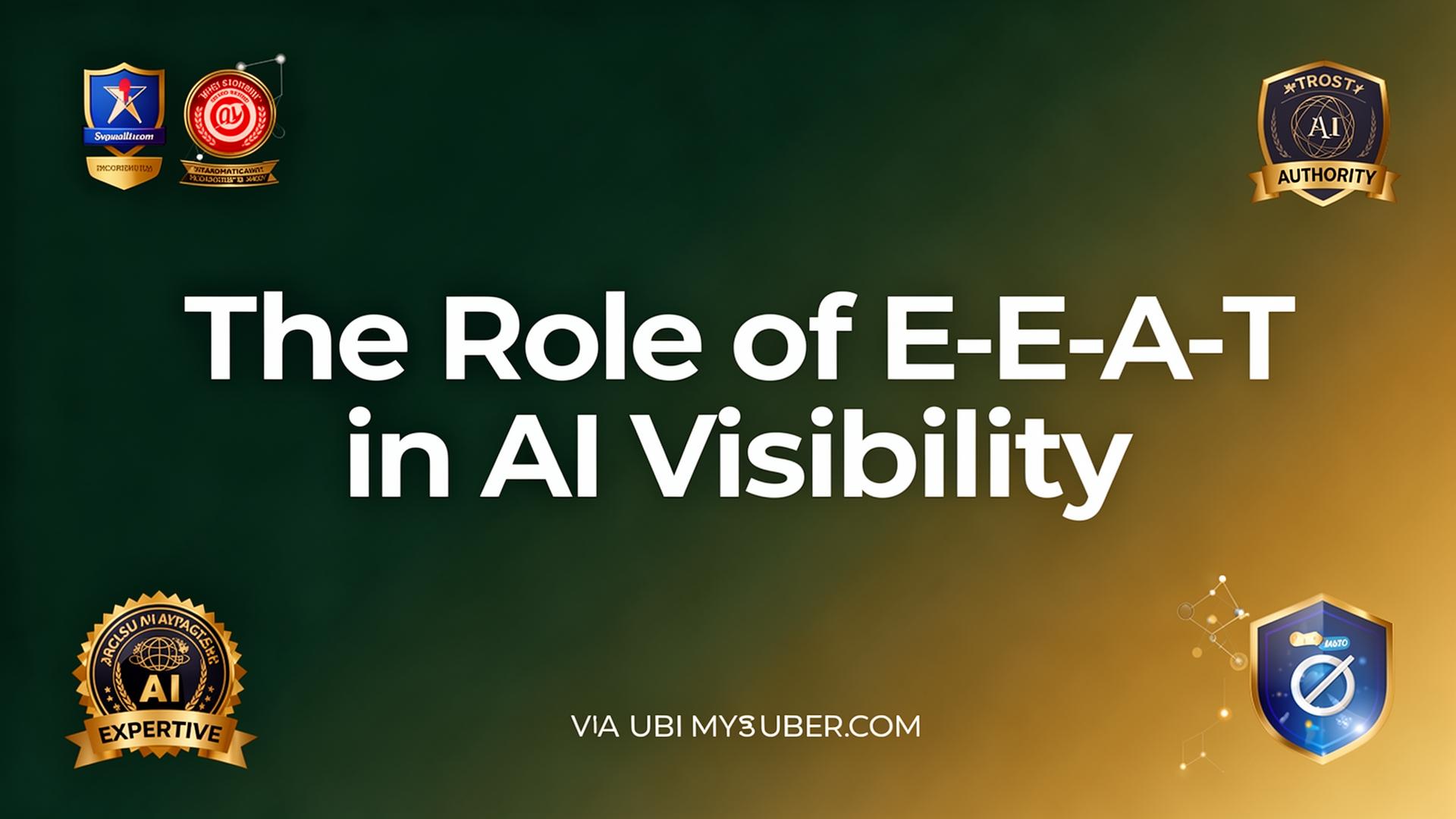 The Role of E-E-A-T in AI Visibility