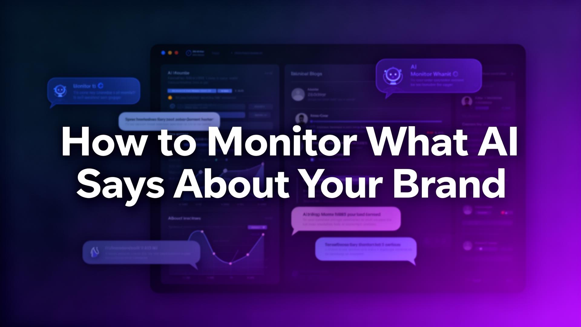 How to Monitor What AI Says About Your Brand